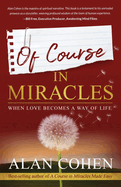 Of Course in Miracles: When Love Becomes a Way of Life