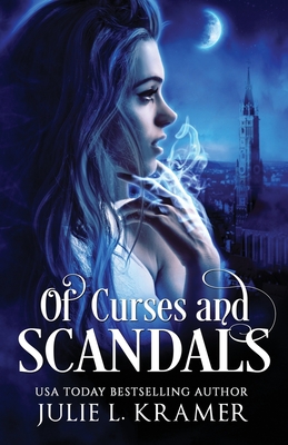 Of Curses and Scandals - Kramer, Julie L