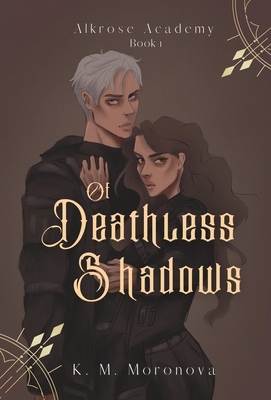 Of Deathless Shadows - Moronova, K M