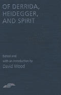 Of Derrida Heidegger and Spirit