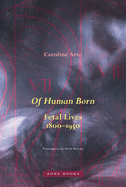 Of Human Born: Fetal Lives, 1800-1950