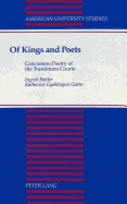 Of Kings and Poets: Cancionero Poetry of the Trastmara Courts - Bahler, Ingrid, and Gatto, Katharine Gyekenyesi