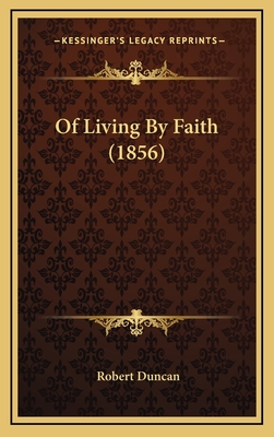 Of Living by Faith (1856) - Duncan, Robert