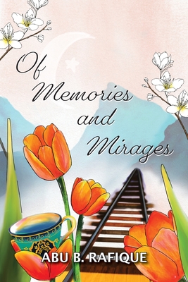 Of Memories and Mirages - Rafique, Abu B