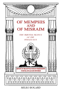 Of Memphis and of Misraim, the Oriental Silence of the Winged Sun: History of the Egyptian Rites of Freemasonry; Its Rites, Rituals and Mysteries