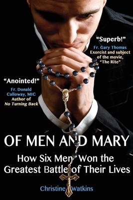 Of Men and Mary: How Six Men Won the Greatest Battle of Their Lives - Watkins, Christine Anne