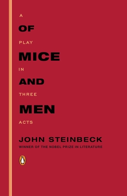Of Mice and Men: A Play in Three Acts - Steinbeck, John