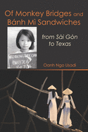 Of Monkey Bridges and Ba nh Mi Sandwiches: from Sai Gon to Texas