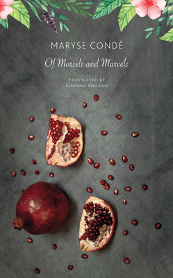 Of Morsels and Marvels - Cond, Maryse, and Philcox, Richard (Translated by)