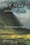 Of Mud and Time: The Mediocracy Trilogy