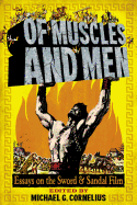 Of Muscles and Men: Essays on the Sword and Sandal Film