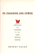 Of Paradise and Power: America and Europe in the New World Order