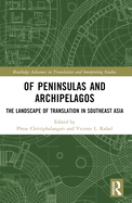 Of Peninsulas and Archipelagos: The Landscape of Translation in Southeast Asia