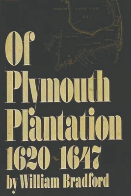 Of Plymouth Plantation, 1620-1647 - Bradford, William