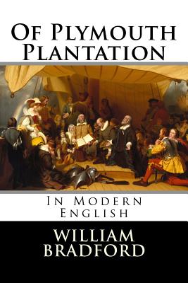 Of Plymouth Plantation: In Modern English - Bradford, William