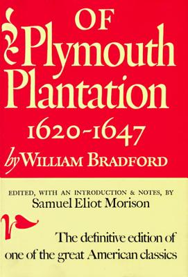 Of Plymouth Plantation: Sixteen Twenty to Sixteen Forty-Seven - Bradford, William