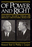 Of Power and Right: Hugo Black, William O. Douglas, and America's Constitutional Revolution