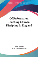 Of Reformation Touching Church-Discipline In England