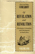 Of Revelation and Revolution, Volume 1: Christianity, Colonialism, and Consciousness in South Africa