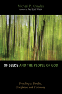 Of Seeds and the People of God: Preaching as Parable, Crucifixion, and Testimony