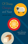 Of Sheep, Oranges, and Yeast: A Multispecies Impression Volume 40