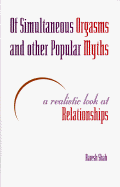 Of Simultaneous Orgasms and Other Popular Myths: A Realistic Look at Relationships