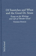 Of Sneetches and Whos and the Good Dr. Seuss: Essays on the Writings and Life of Theodor Geisel