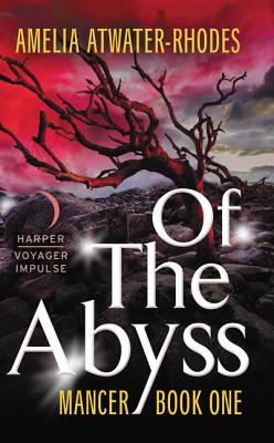 Of the Abyss: Mancer, Book One - Atwater-Rhodes, Amelia