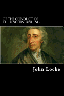 Of the Conduct of the Understanding