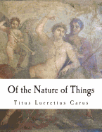 Of the Nature of Things: De Rerum Natura