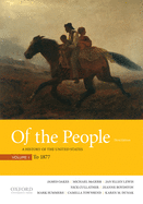 Of the People: A History of the United States, Volume 1: To 1877