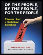 Of the People, by the People, for the People: A Documentary Record of Voting Rights and Electoral Reform