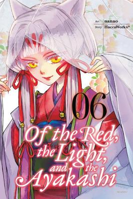 Of the Red, the Light, and the Ayakashi, Volume 6 - Haccaworks*, and Nanao, and Eckerman, Alexis