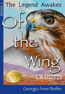 Of the Wing: The Legend Awakes: A Trilogy