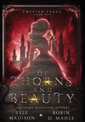 Of Thorns and Beauty - Madison, Elle, and Mahle, Robin D
