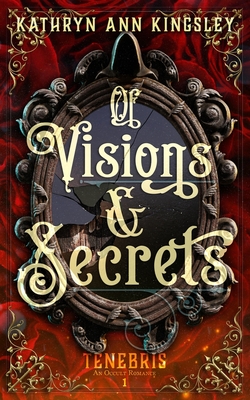 Of Visions & Secrets - Kingsley, Kathryn Ann