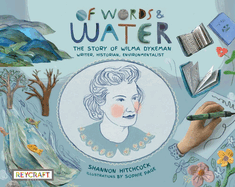 Of Words and Water: The Story of Wilma Dykeman--Writer, Historian, Environmentalist