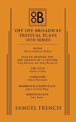 Off Off Broadway Festival Plays, 40th Series - Cefaly, Audrey, and Kellett, Gloria Calderon, and Edwards, Greg