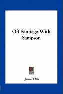 Off Santiago With Sampson