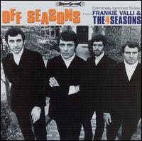 Off Seasons: Criminally Ignored Sides from Frankie Valli & the 4 Seasons - Frankie Valli & the Four Seasons