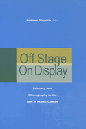 Off Stage/On Display: Intimacy and Ethnography in the Age of Public Culture