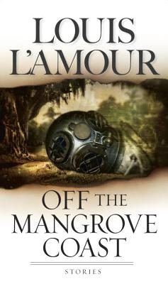 Off the Mangrove Coast: Stories - L'Amour, Louis