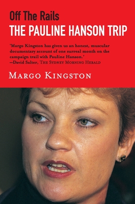 Off the Rails: The Pauline Hanson trip - Kingston, Margo
