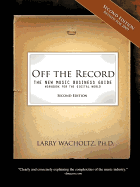 Off the Record-(Second Edition) the New Music Business Guide and Workbook for the Digital World