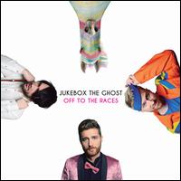Off to the Races - Jukebox the Ghost