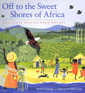 Off to the Sweet Shores of Africa: And Other Talking Drum Rhymes - Unobagha, Uzo