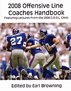 Offensive Line Coaches Handbook: Featuring Lectures from the 2008 C.O.O.L. Clinic