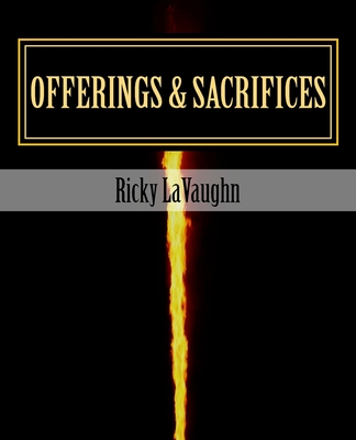Offerings & Sacrifices: Bible Study on the Book of Leviticus - Lavaughn, Ricky