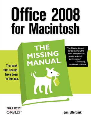 Office 2008 for Macintosh: The Missing Manual - Elferdink, Jim