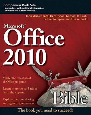 Office 2010 Bible - Walkenbach, John, and Tyson, Herb, and Groh, Michael R.